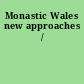 Monastic Wales new approaches /