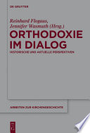 Orthodoxie im Dialog : Historische und aktuelle Perspektiven : festschri für Heinz Ohme /