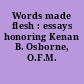 Words made flesh : essays honoring Kenan B. Osborne, O.F.M. /