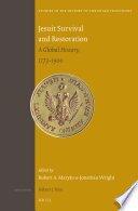 Jesuit survival and restoration : a global history, 1773-1900 /