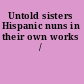 Untold sisters Hispanic nuns in their own works /
