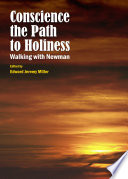 Conscience the path to holiness : walking with Newman /