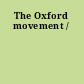 The Oxford movement /