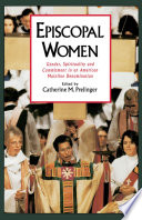 Episcopal women : gender, spirituality, and commitment in an American mainline denomination /