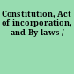 Constitution, Act of incorporation, and By-laws /