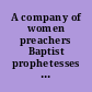 A company of women preachers Baptist prophetesses in seventeenth-century England : a reader /