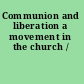 Communion and liberation a movement in the church /