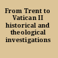 From Trent to Vatican II historical and theological investigations /