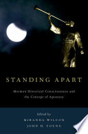 Standing apart : Mormon historical consciousness and the concept of apostasy /