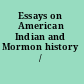 Essays on American Indian and Mormon history /
