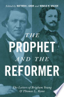 The prophet and the reformer : the letters of Brigham Young and Thomas L. Kane /