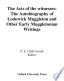 The acts of the witnesses : the autobiography of Lodowick Muggleton and other early Muggletonian writings /
