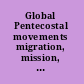 Global Pentecostal movements migration, mission, and public religion /