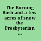 The Burning Bush and a few acres of snow the Presbyterian contribution to Canadian life and culture /
