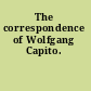 The correspondence of Wolfgang Capito.