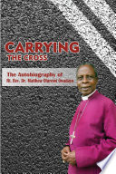 Carrying the cross : the autobiography of bishop Matthew Oluremi Owadayo.