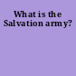 What is the Salvation army?