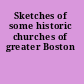 Sketches of some historic churches of greater Boston