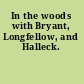 In the woods with Bryant, Longfellow, and Halleck.