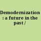 Demodernization : a future in the past /