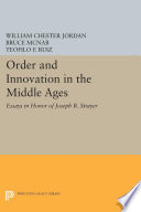 Order and innovation in the Middle Ages : essays in honor of Joseph R. Strayer /