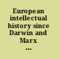 European intellectual history since Darwin and Marx : selected essays /