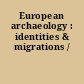 European archaeology : identities & migrations /