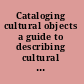 Cataloging cultural objects a guide to describing cultural works and their images /