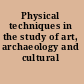 Physical techniques in the study of art, archaeology and cultural heritage.