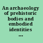 An archaeology of prehistoric bodies and embodied identities in the eastern Mediterranean /