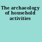 The archaeology of household activities