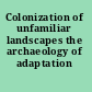 Colonization of unfamiliar landscapes the archaeology of adaptation /