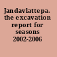 Jandavlattepa. the excavation report for seasons 2002-2006 /