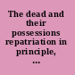 The dead and their possessions repatriation in principle, policy, and practice /