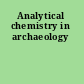 Analytical chemistry in archaeology