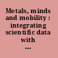 Metals, minds and mobility : integrating scientific data with archaeological theory /