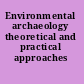 Environmental archaeology theoretical and practical approaches /