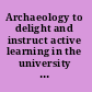 Archaeology to delight and instruct active learning in the university classroom /