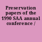 Preservation papers of the 1990 SAA annual conference /