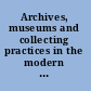 Archives, museums and collecting practices in the modern Arab world
