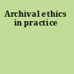 Archival ethics in practice