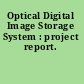 Optical Digital Image Storage System : project report.
