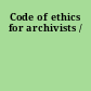 Code of ethics for archivists /