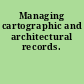 Managing cartographic and architectural records.