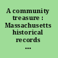 A community treasure : Massachusetts historical records : summary strategic plan : Massachusetts Historical Records Advisory Board