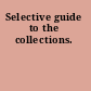 Selective guide to the collections.