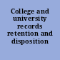 College and university records retention and disposition schedule