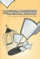 Political pressure and the archival record /
