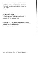 Proceedings of the 9th International Congress on Archives : London, 15-19 September, 1980 = Actes du 9e Congrès international des archives : Londres, 15-19 septembre 1980 /