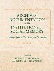 Archives, documentation, and institutions of social memory : essays from the Sawyer Seminar /